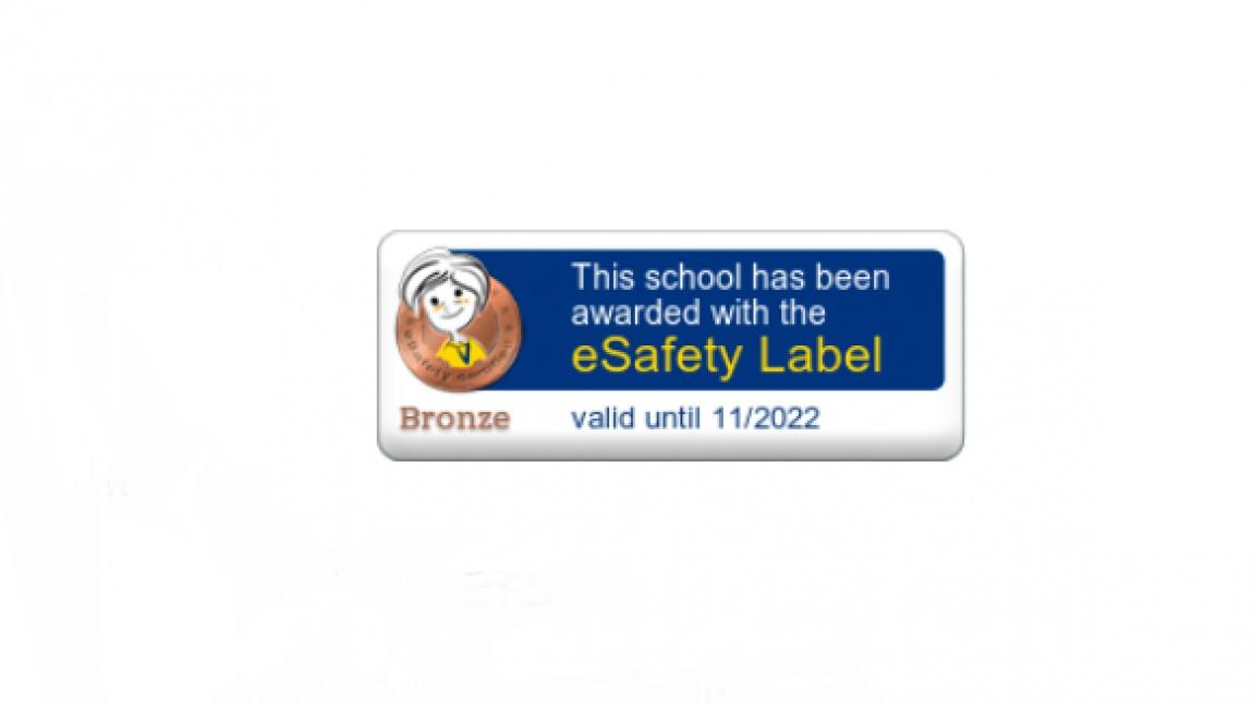 Okulumuz Esafety Bronz etiketi almaya hak kazanmıştır.